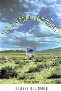 Virtual Community, revised edition: Homesteading on the Electronic Frontier
