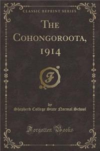 The Cohongoroota, 1914 (Classic Reprint)