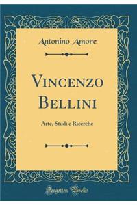 Vincenzo Bellini: Arte, Studi E Ricerche (Classic Reprint)