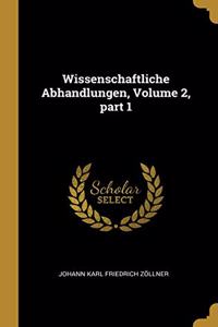 Wissenschaftliche Abhandlungen, Volume 2, part 1