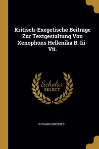 Kritisch-Exegetische Beiträge Zur Textgestaltung Von Xenophons Hellenika B. Iii-Vii.