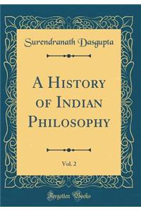 A History of Indian Philosophy, Vol. 2 (Classic Reprint)