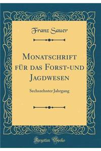 Monatschrift Fï¿½r Das Forst-Und Jagdwesen: Sechszehnter Jahrgang (Classic Reprint)