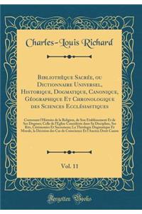 Bibliothèque Sacrée, ou Dictionnaire Universel, Historique, Dogmatique, Canonique, Géographique Et Chronologique des Sciences Ecclésiastiques, Vol. 11: Contenant l'Histoire de la Religion, de Son Établissement Et de Ses Dogmes; Celle de l'Eglise Co
