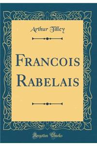 Francois Rabelais (Classic Reprint)