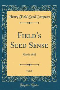 Field's Seed Sense, Vol. 8: March, 1922 (Classic Reprint)