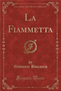La Fiammetta (Classic Reprint)