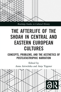 The Afterlife of the Shoah in Central and Eastern European Cultures