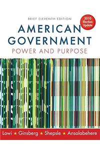 American Government Power and Purpose 11e Brief Edition 2010 Election Update