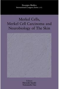 Merkel Cells, Merkel Cell Carcinoma and Neurobiology of the Skin: Proceedings of the 1st Symposium of the Japanese Society for Ultrastructural ... 1999, ICS 1187 (International Congress)