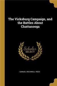 The Vicksburg Campaign, and the Battles About Chattanooga