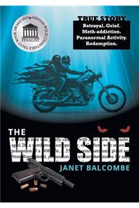 The Wild Side: Betrayal. Grief. Meth-Addiction. Paranormal Activity. Redemption.