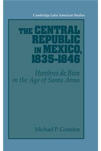 The Central Republic in Mexico, 1835-1846