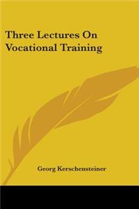 Three Lectures On Vocational Training