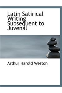 Latin Satirical Writing Subsequent to Juvenal