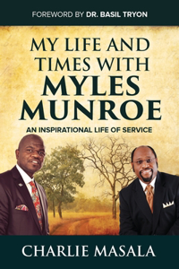 My Life and Times with Myles Munroe