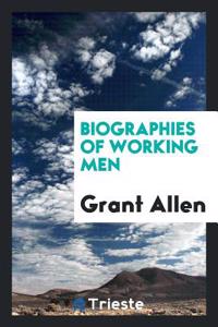 Biographies of Working Men