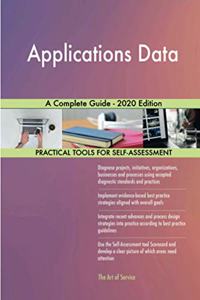Applications Data A Complete Guide - 2020 Edition