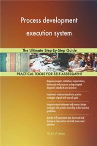 Process development execution system The Ultimate Step-By-Step Guide