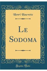 Le Sodoma (Classic Reprint)