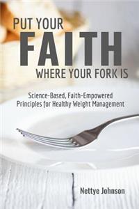 Put Your Faith Where Your Fork Is