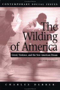The Wilding of America: Greed, Violence, and the New American Dream (Contemporary Social Issues)