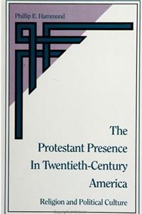 The Protestant Presence in Twentieth-Century America