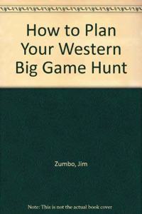 How to Plan Western Big Game Hunt