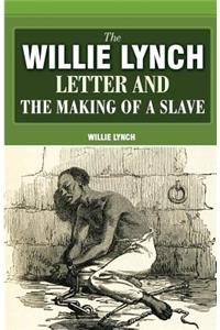 The Willie Lynch Letter And The Making Of A Slave