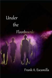 Under the Floorboards