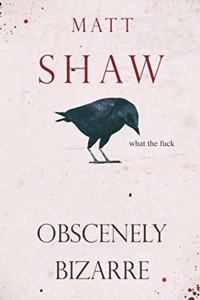 Obscenely Bizarre