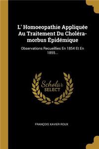 L' Homoeopathie Appliquée Au Traitement Du Choléra-morbus Épidémique