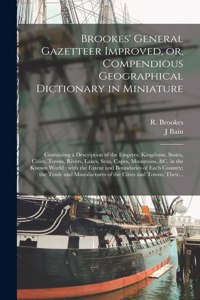 Brookes' General Gazetteer Improved, or, Compendious Geographical Dictionary in Miniature [microform]