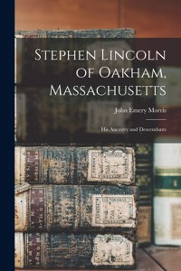 Stephen Lincoln of Oakham, Massachusetts