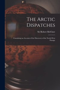 Arctic Dispatches [microform]
