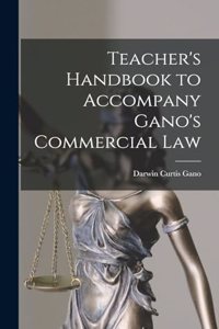 Teacher's Handbook to Accompany Gano's Commercial Law