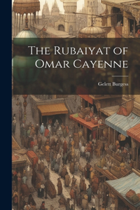 The Rubaiyat of Omar Cayenne