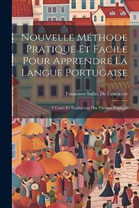 Nouvelle Méthode Pratique Et Facile Pour Apprendre La Langue Portugaise