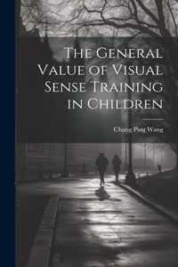 The General Value of Visual Sense Training in Children