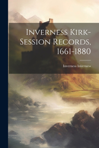 Inverness Kirk-session Records, 1661-1880