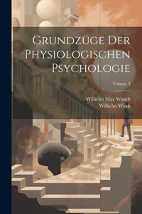 Grundzüge Der Physiologischen Psychologie; Volume 3