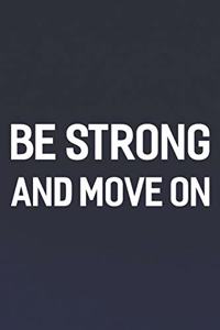 Be Strong And Move On