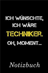Ich Wünschte Ich Wäre Techniker Oh Moment Notizbuch