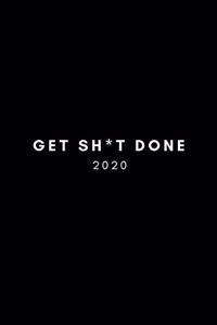 Get Sh*t Done 2020