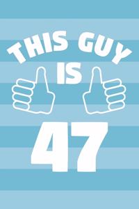 Notebook for 47 Year Old Man - This Guy Is 47 Years Old - Mens Journal - 47th Birthday Gift For Men