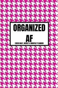 Organized AF (2020 Daily, Weekly & Monthly Planner)
