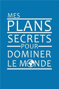 Mes Plans Secrets Pour Dominer Le Monde