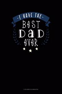 I Have The Best Dad Ever