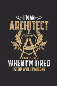 I'm An Architect I Don't Stop When I'm Tired