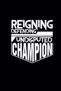 Reigning Defending Undisputed Champion